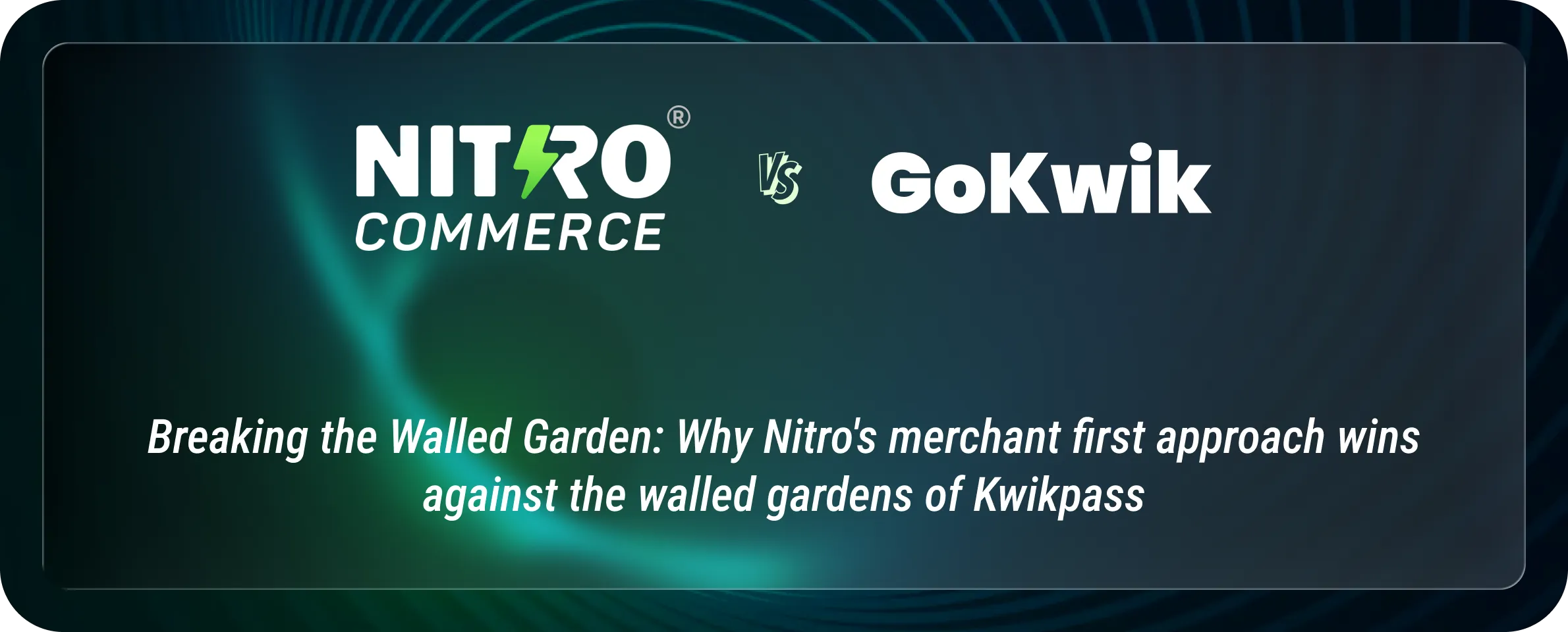 Breaking the Walled Garden: Why Nitro's merchant first approach wins against the walled gardens of Kwikpass